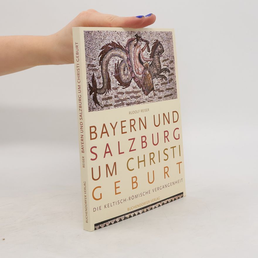 Rudolf Reiser Bayern und Salzburg um Christi Geburt