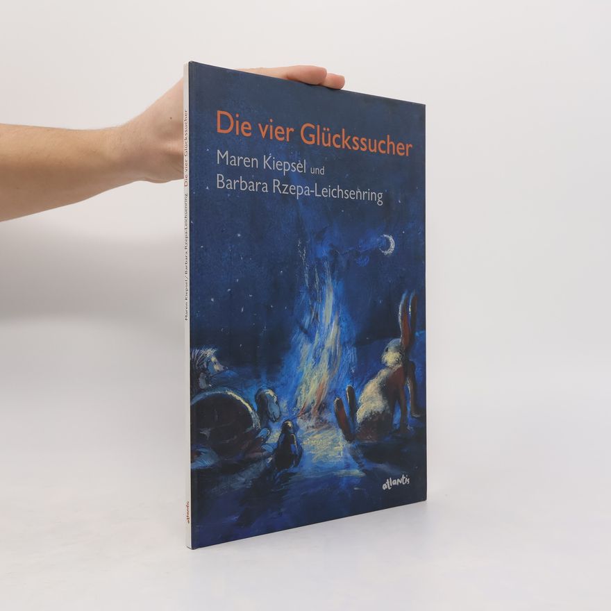 Maren Kiepsel Die vier Glückssucher