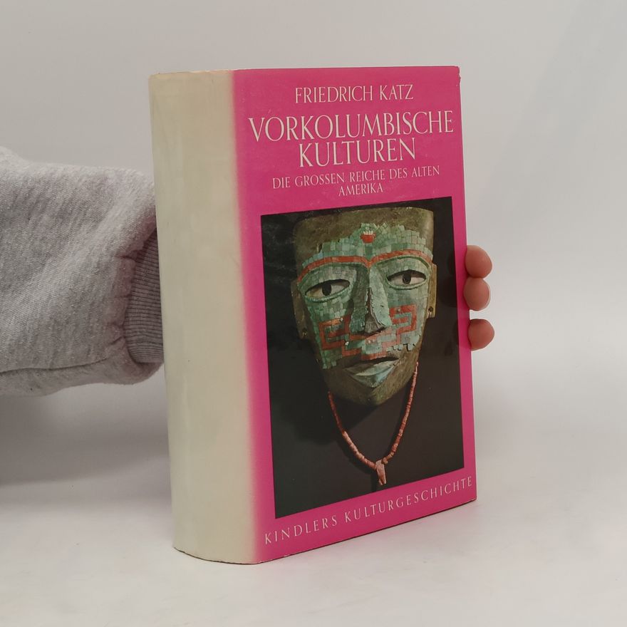 Friedrich Katz Vorkolumbische Kulturen