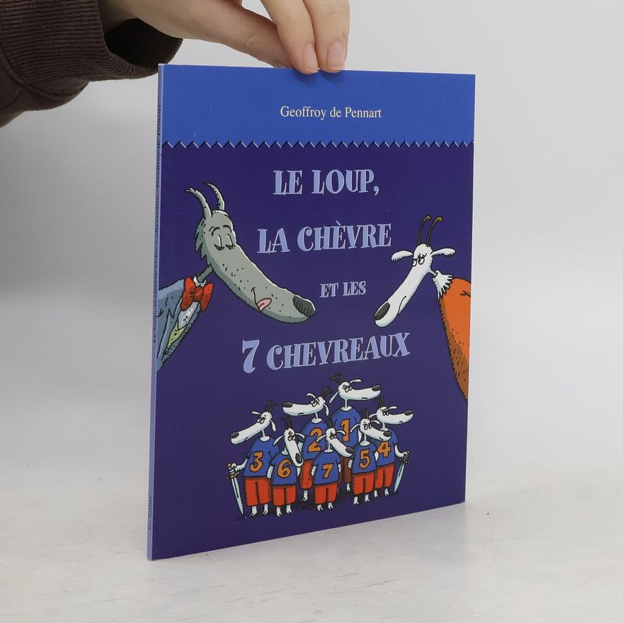 Geoffroy De Pennart Le loup, la chèvre et les 7 chevreaux