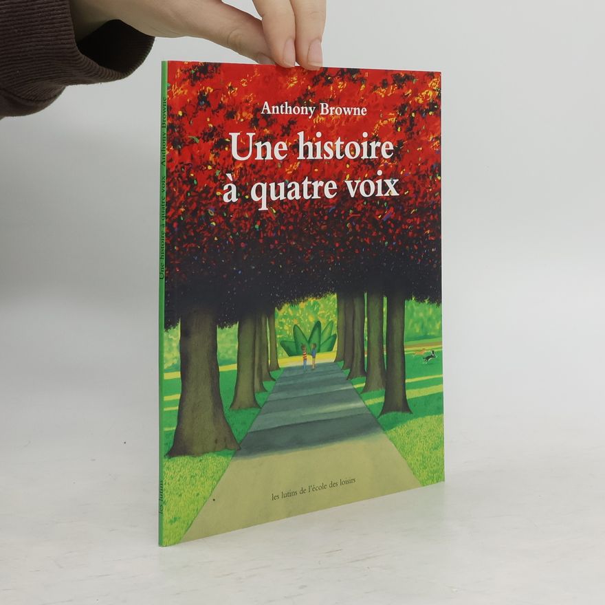 Anthony Browne Une histoire à quatre voix