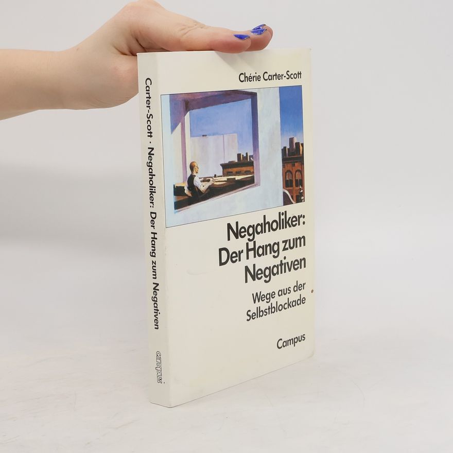 Chérie CarterScott Negaholiker: Der Hang zum Negativen
