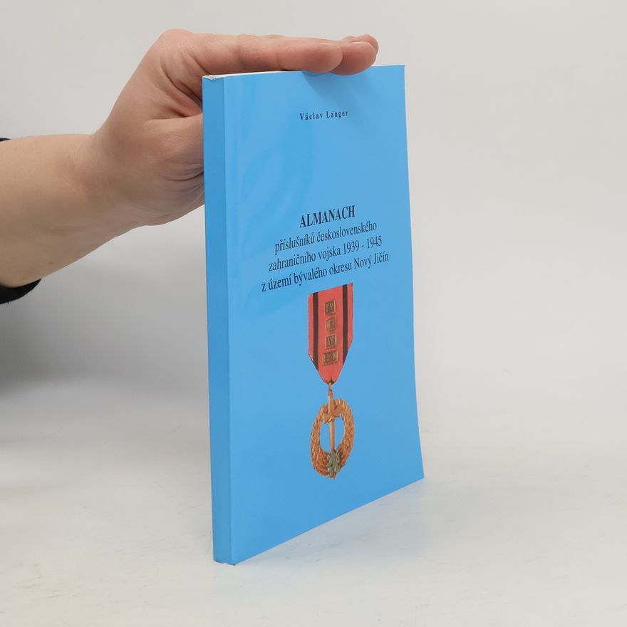 Václav Langer Almanach příslušníků československého zahraničního vojska 1939-1945 z území bývalého okresu Nový Jičín