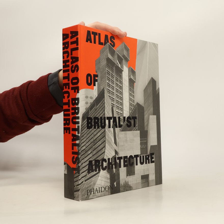 Phaidon Editors Atlas of Brutalist Architecture