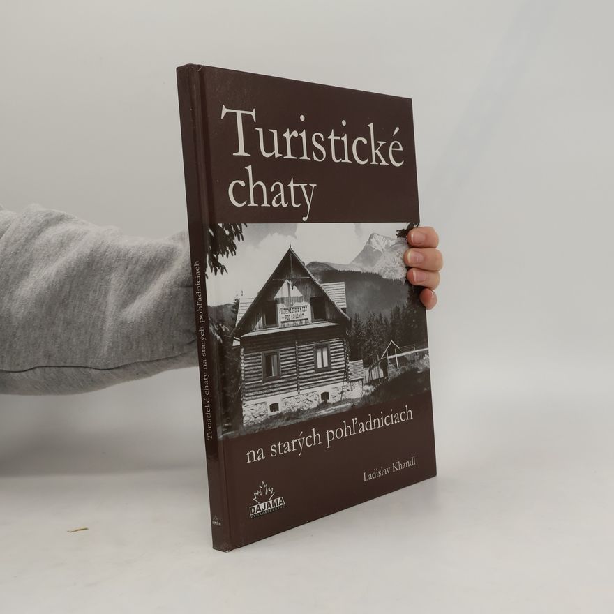 Ladislav Khandl Turistické chaty na starých pohľadniciach