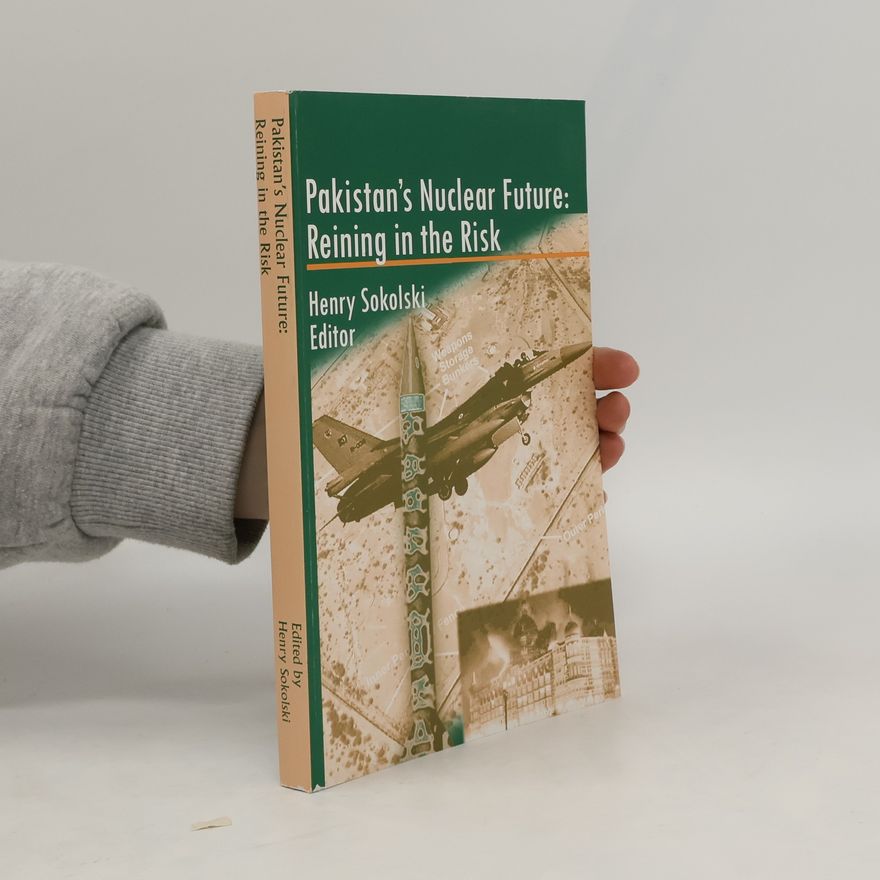 Henry D Sokolski Pakistan's Nuclear Future