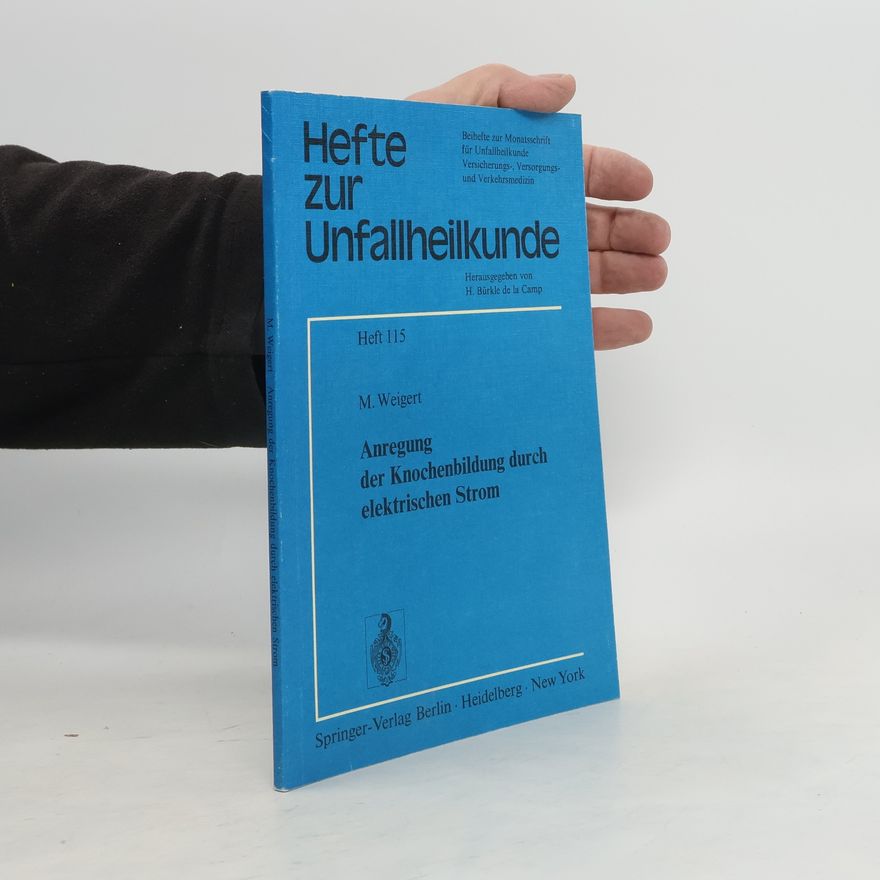 Manfred Weigert Anregung der Knochenbildung durch elektrischen Strom
