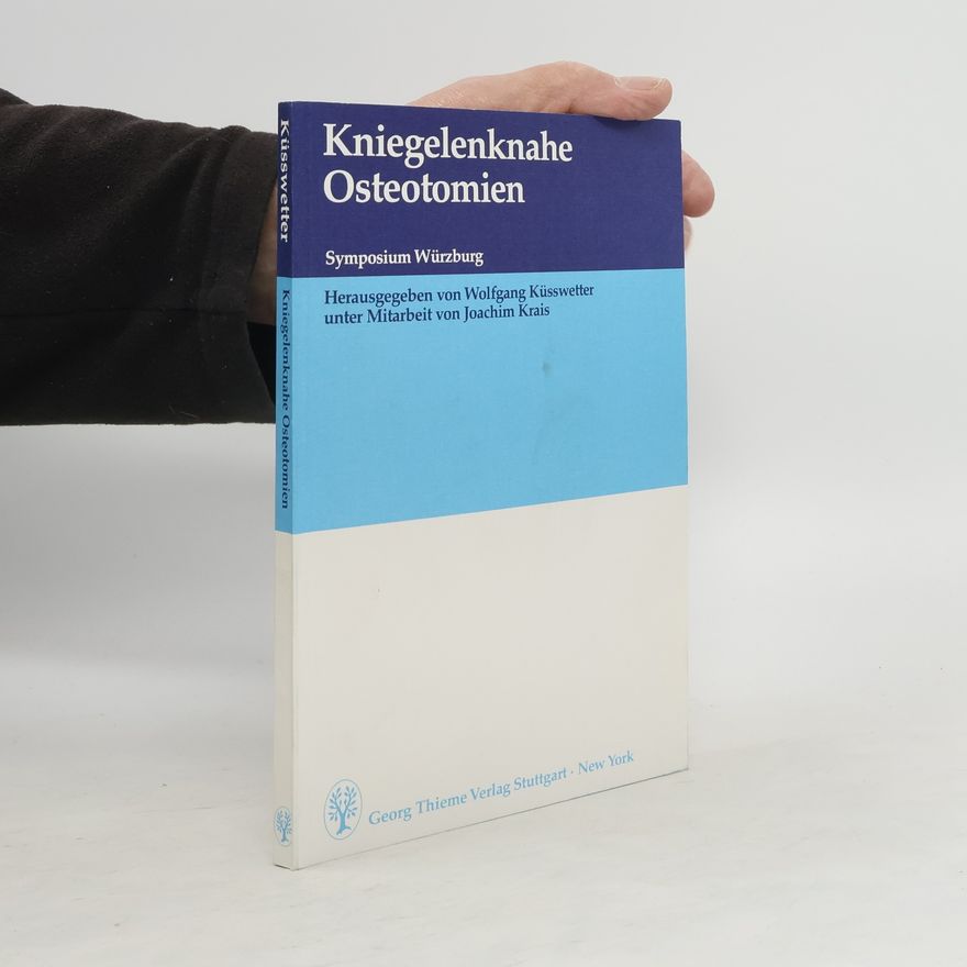 Wolfgang Ku ßwetter Kniegelenknahe Osteotomien