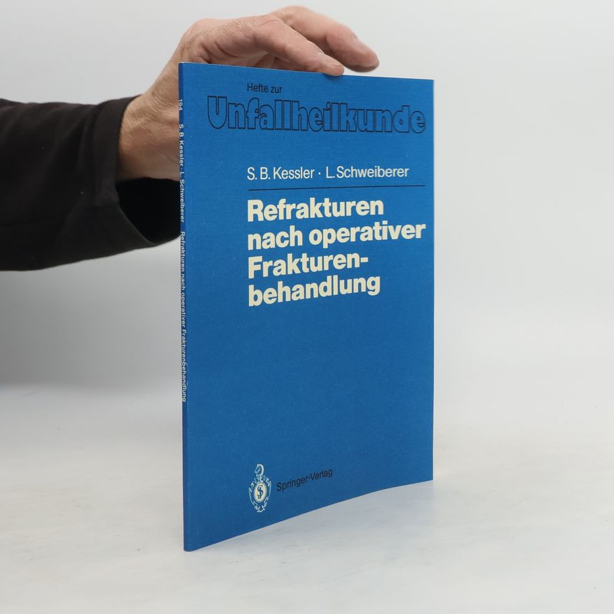 Sigurd B Kessler Refrakturen nach operativer Frakturenbehandlung