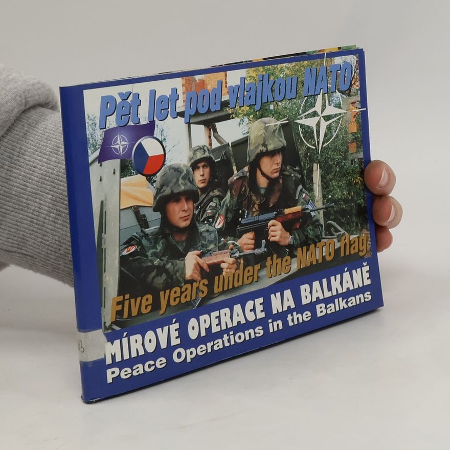 Jan Procházka Pět let pod vlajkou NATO. Mírové operace na Balkáně