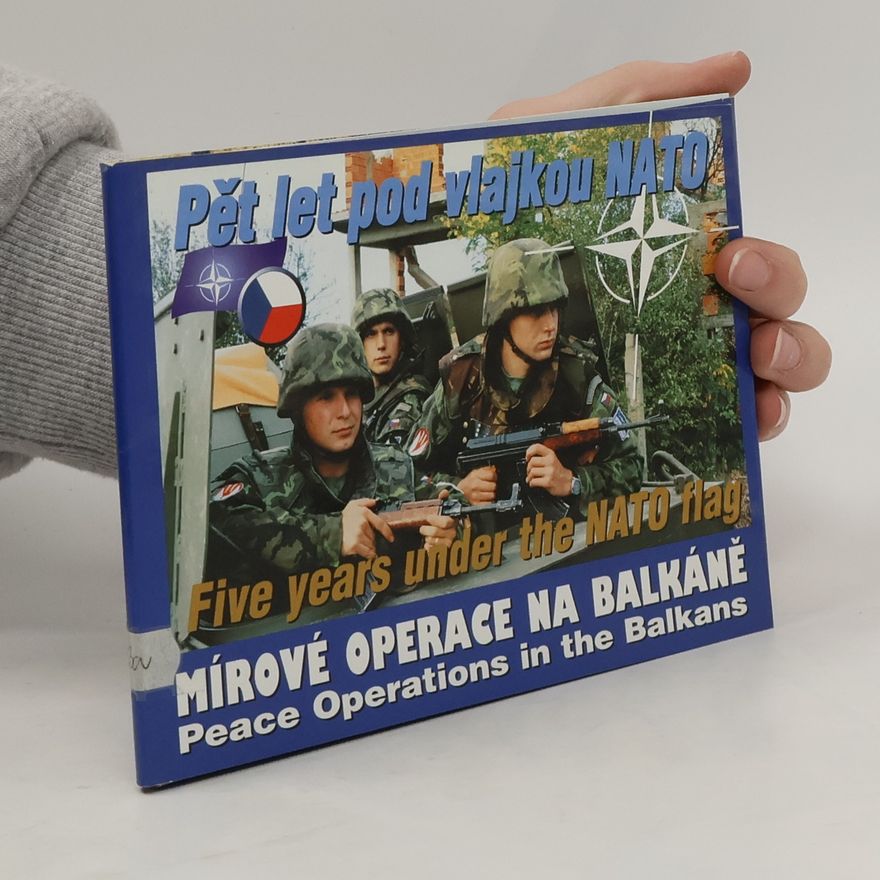Jan Procházka Pět let pod vlajkou NATO. Mírové operace na Balkáně