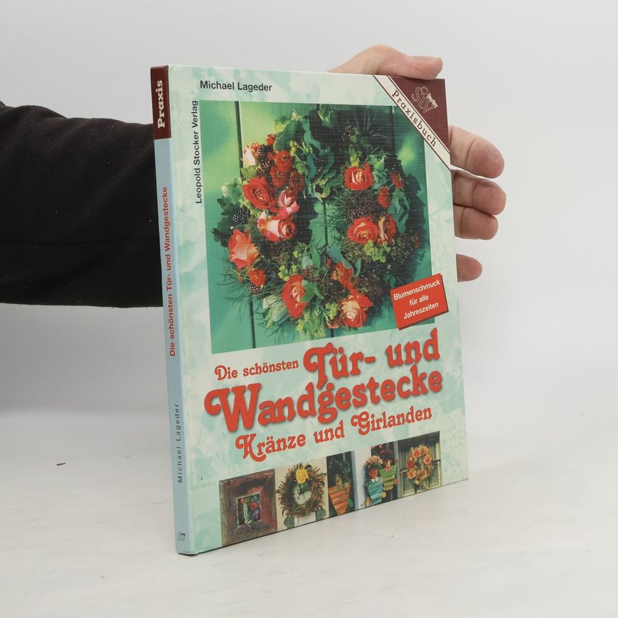 Michael Lageder Die schönsten Tür- und Wandgestecke