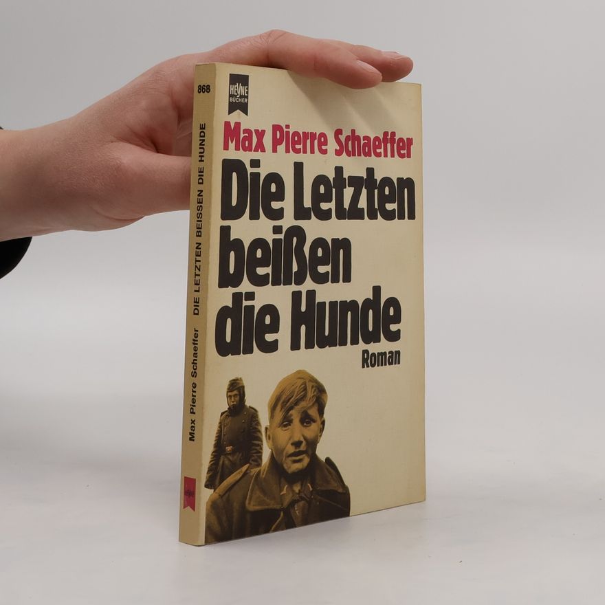 Max Pierre Schaeffer Die Letzten beißen die Hunde