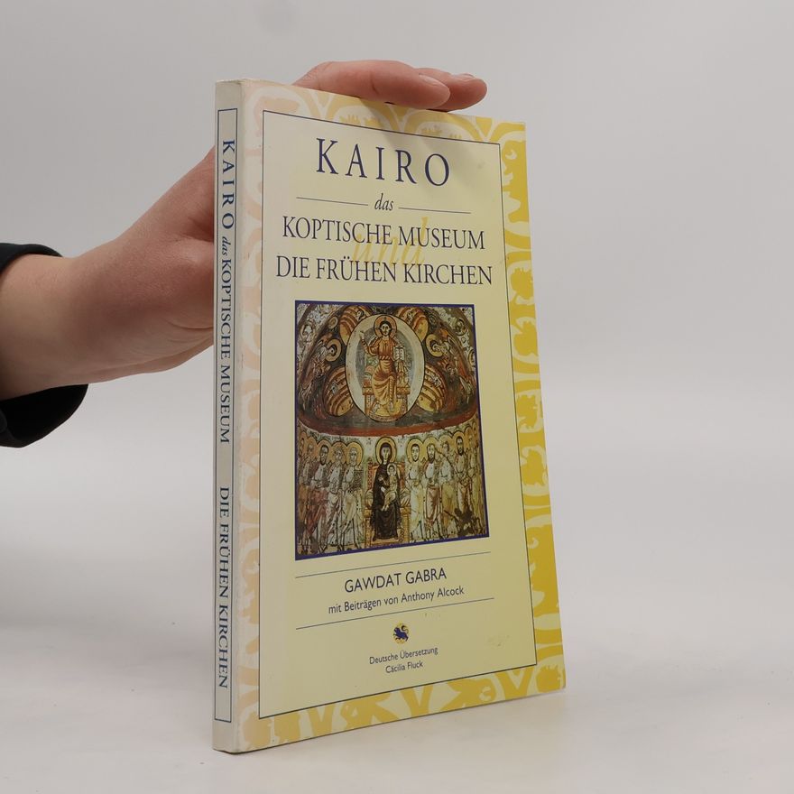 Anthony J Alcock Kairo. Das Koptische Museum und die frühen Kirchen