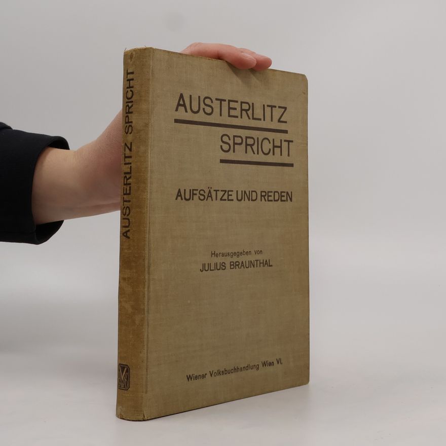 Friedrich Austerlitz Austerlitz spricht. Aufsätze und Reden