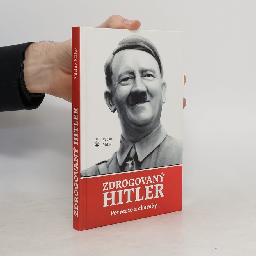 Václav Miko Zdrogovaný Hitler - Perverze a choroby