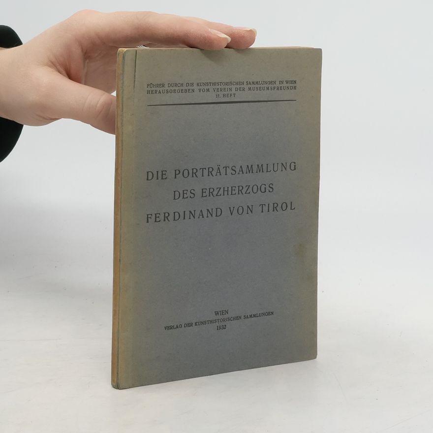 Gerhart B. Ladner Die Porträtsammlung des Erzherzogs Ferdinand von Tirol