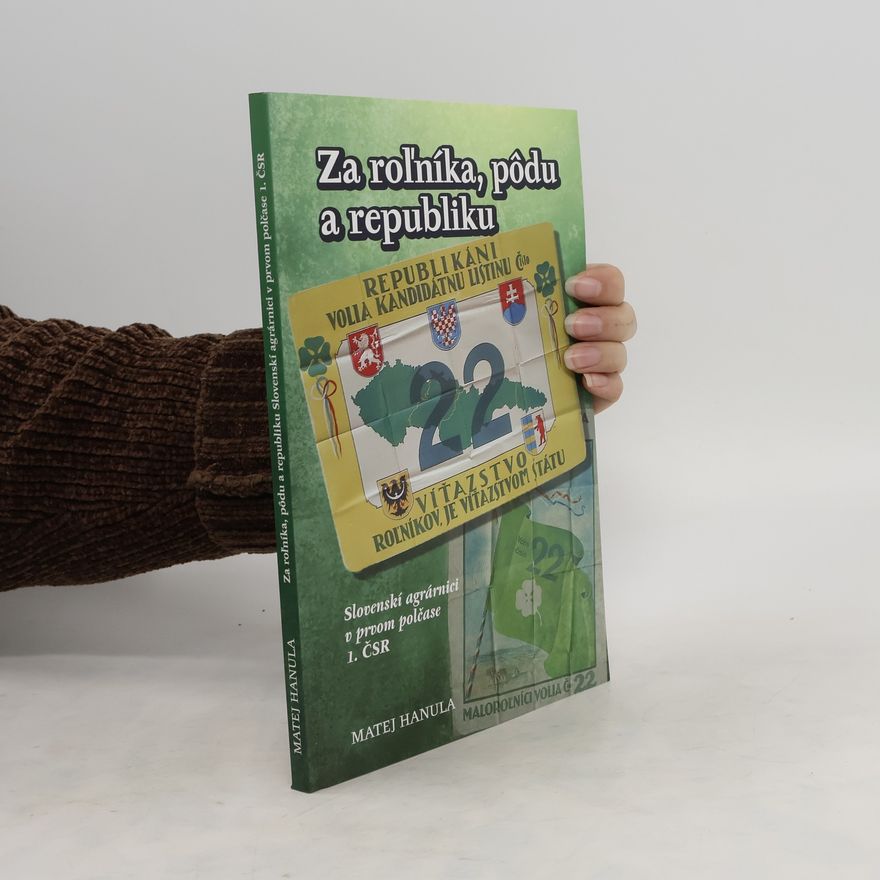 Matej Hanula Za roľníka, pôdu a republiku: Slovenskí agrárnici v prvom polčase 1. ČSR