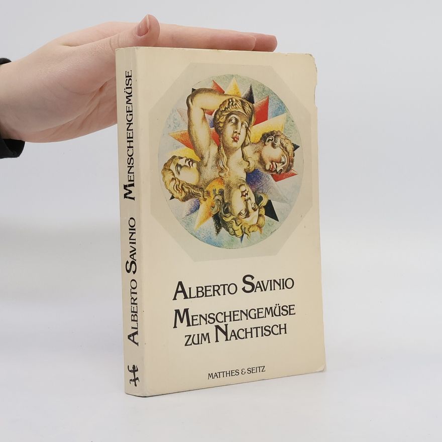 Alberto Savinio Menschengemüse zum Nachtisch. Fantasy- Geschichten.