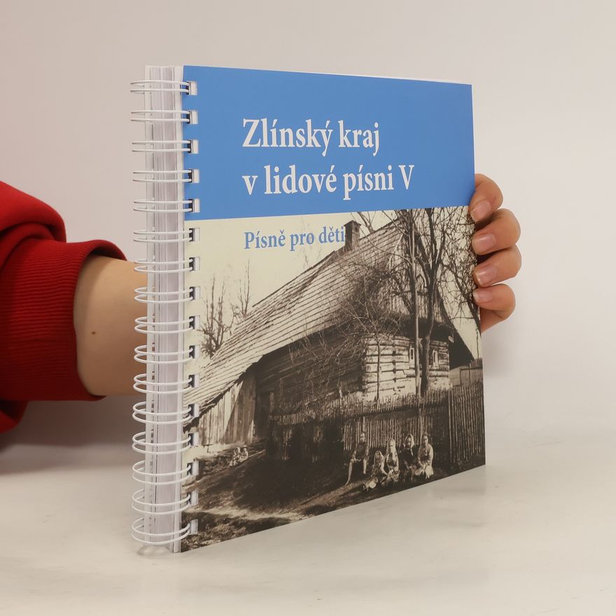 Lucie Uhlíková Zlínský kraj v lidové písni. V, Písně pro děti