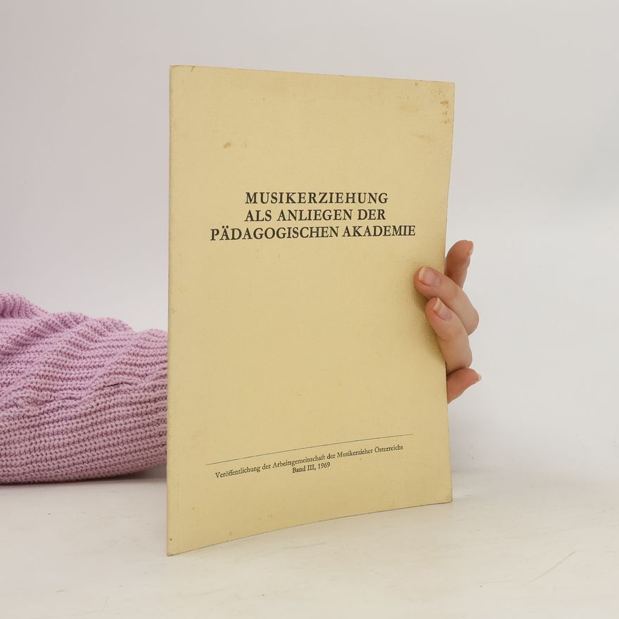 Autorenkollektiv Musikerziehung als anliegen der Pädagogischen Akademien. Band III