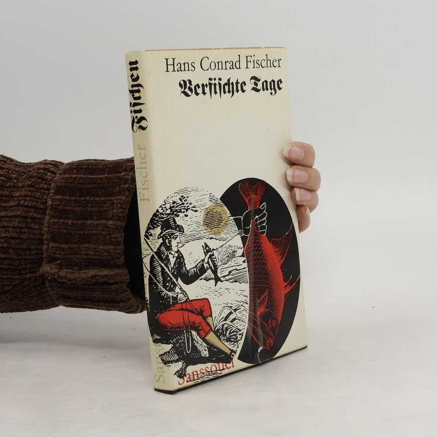 Hans Conrad Fischer Verfischte Tage