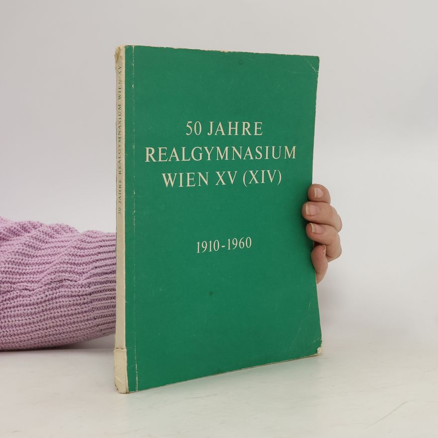Collectif d'auteurs 50. Jahre Realgymnasium Wien XV (XIV) 1910 - 1960