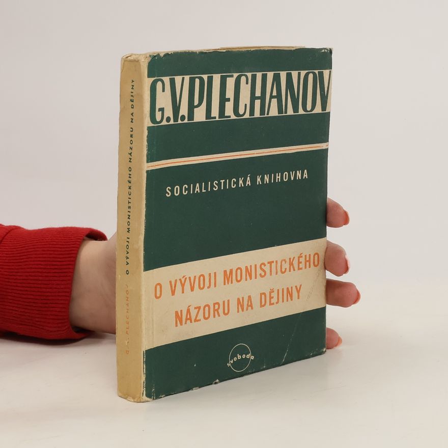 Georgij Valentinovič Plechanov O vývoji monistického názoru na dějiny
