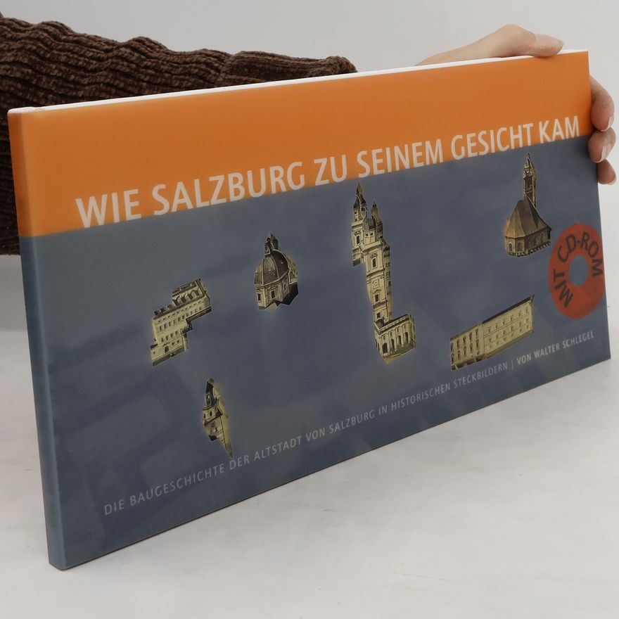 Walter Schlegel Wie Salzburg zu seinem Gesicht kam