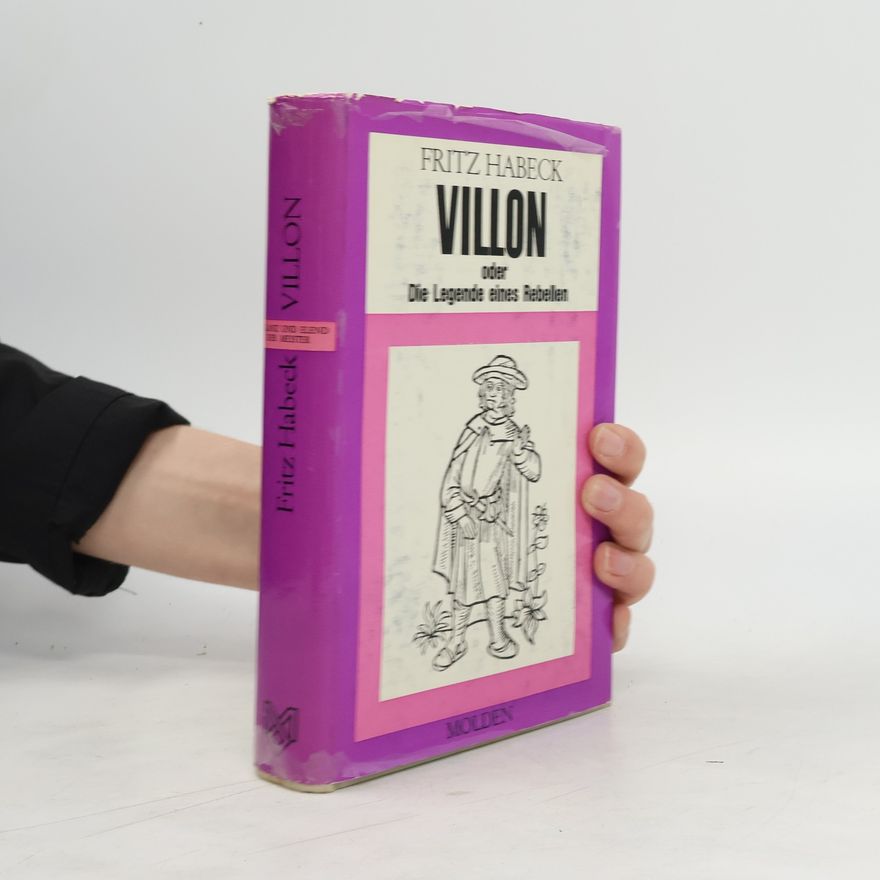 Fritz Habeck Villon oder Die Legende eines Rebelen