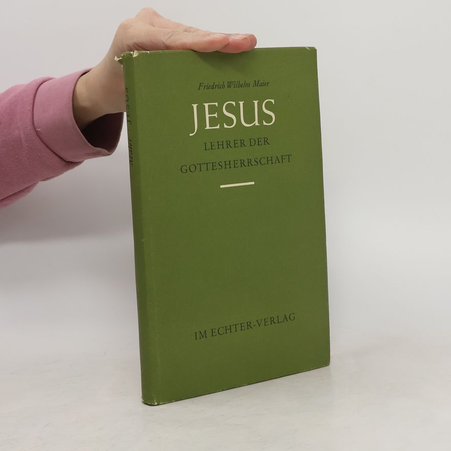 Friedrich Wilhelm Maier Jesus - Lehrer der Gottesherrschaft