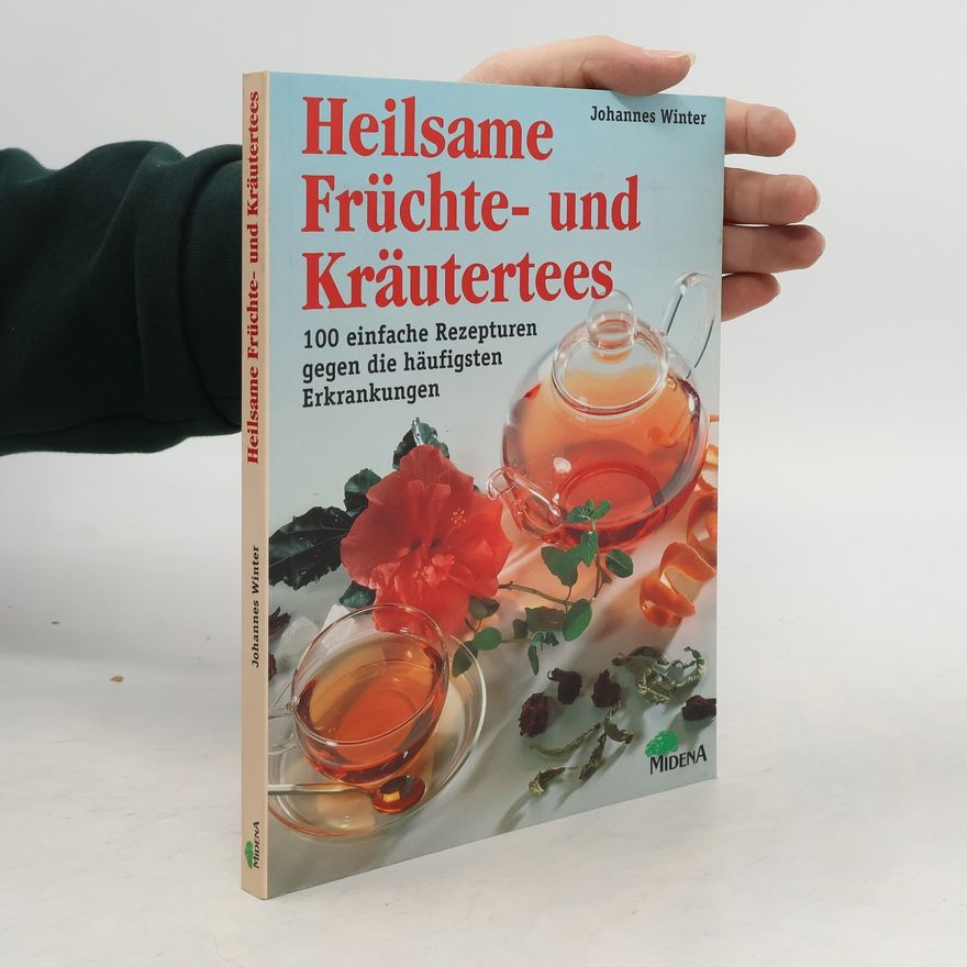 Johannes Winter Heilsame Früchte- und Kräutertees