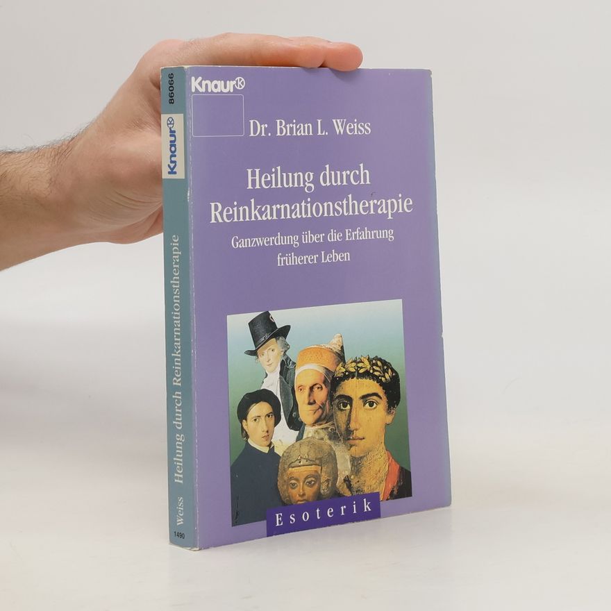 Brian Weiss Heilung durch Reinkarnationstherapie