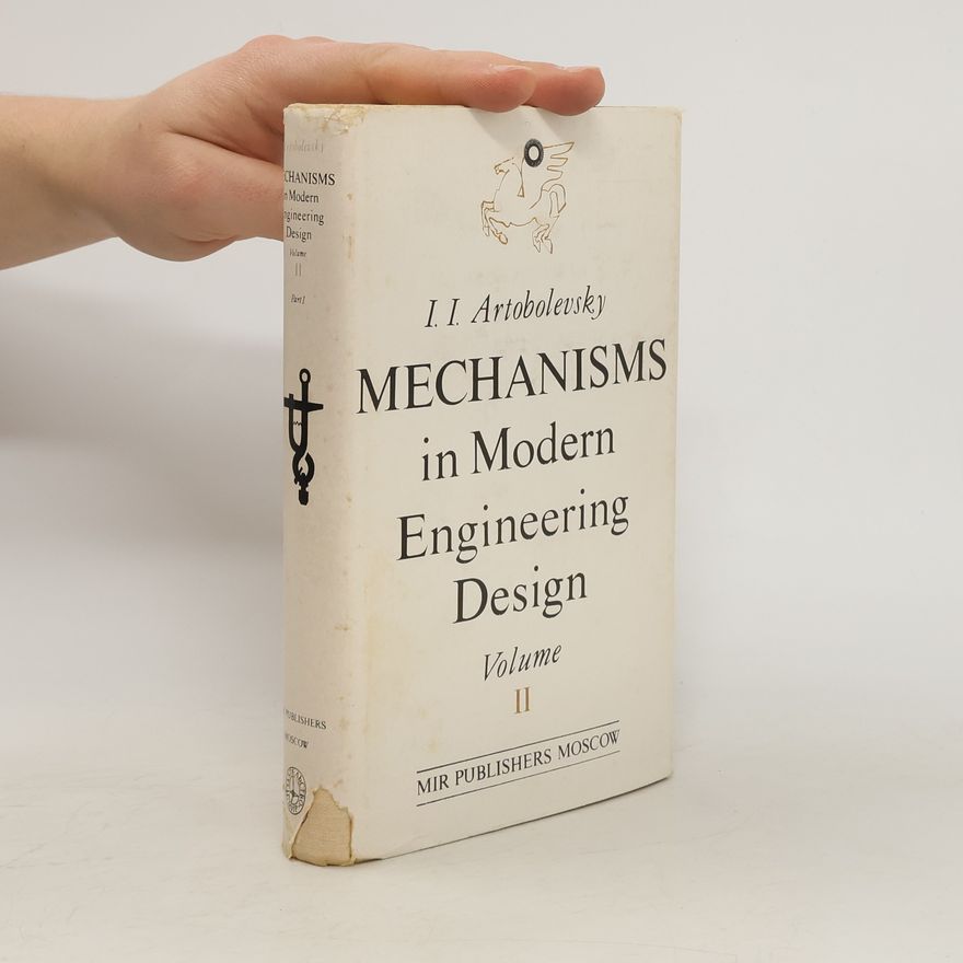 Ivan Ivanovich Artobolevskiy Mechanisms in Modern Engineering Design II
