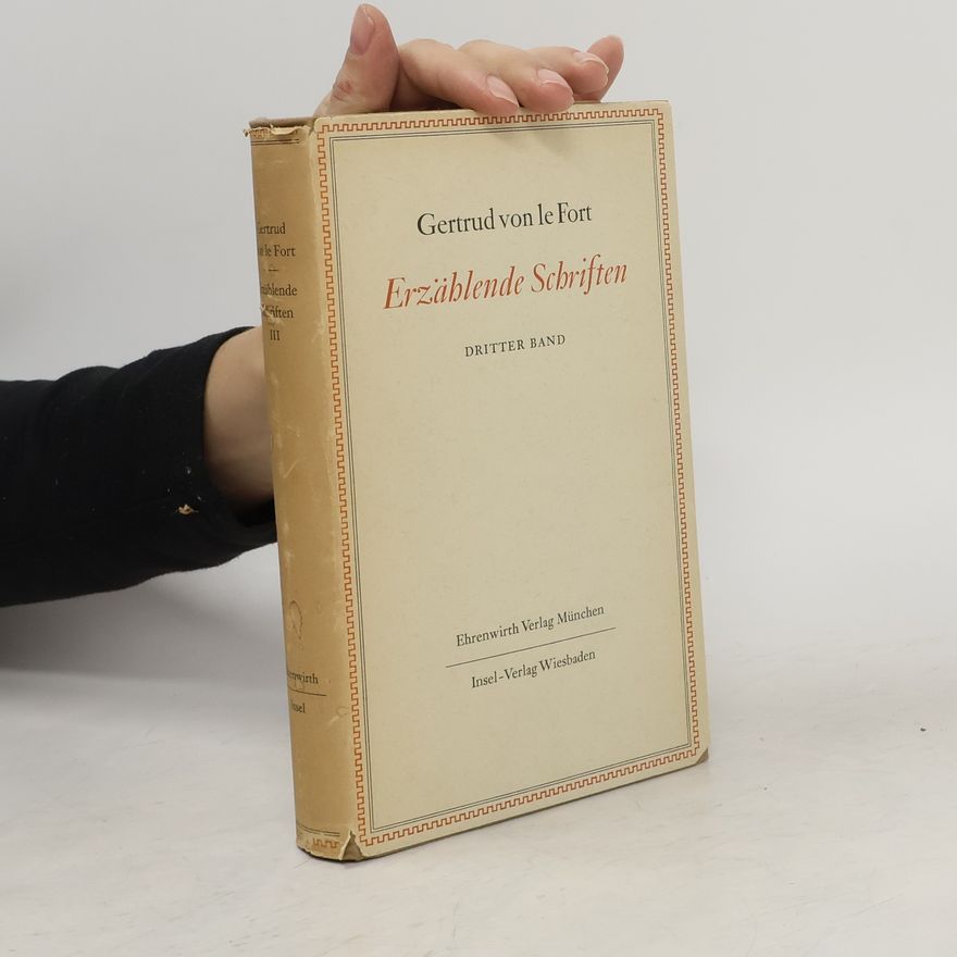Gertrud von le Fort Erzählende Schriften Band III