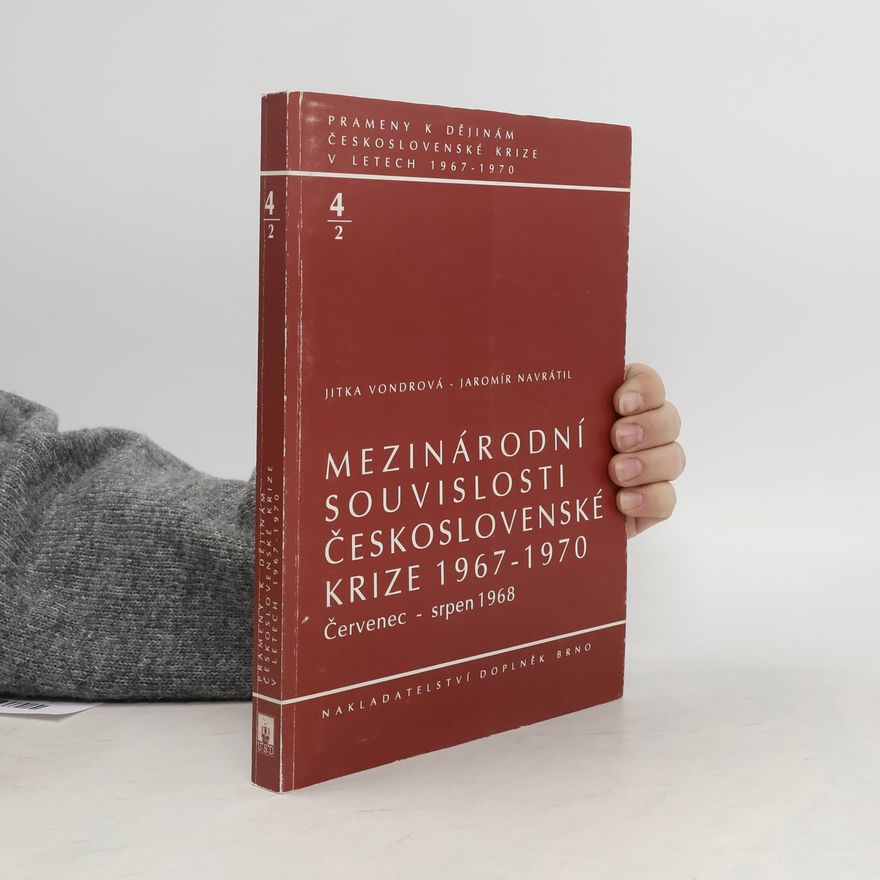 Jaromír Navrátil Mezinárodní souvislosti československé krize 1967-1970, sv. 4/2 - Červenec - srpen 1968