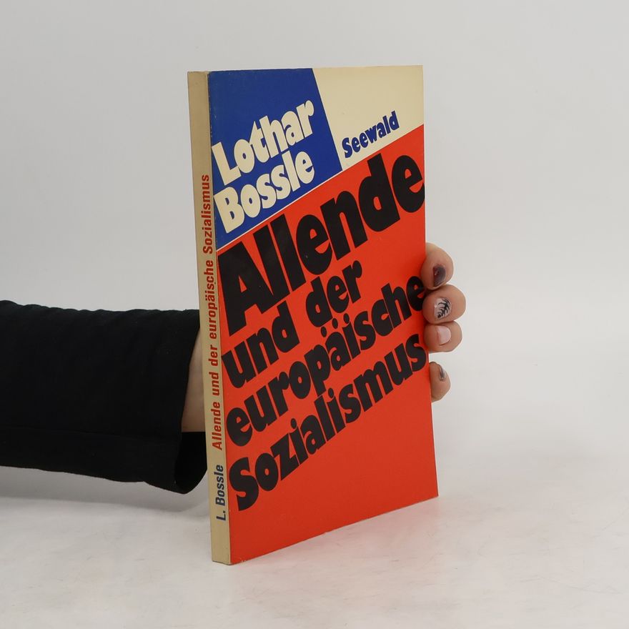 Lothar Bossle Allende und der europäische Sozialismus