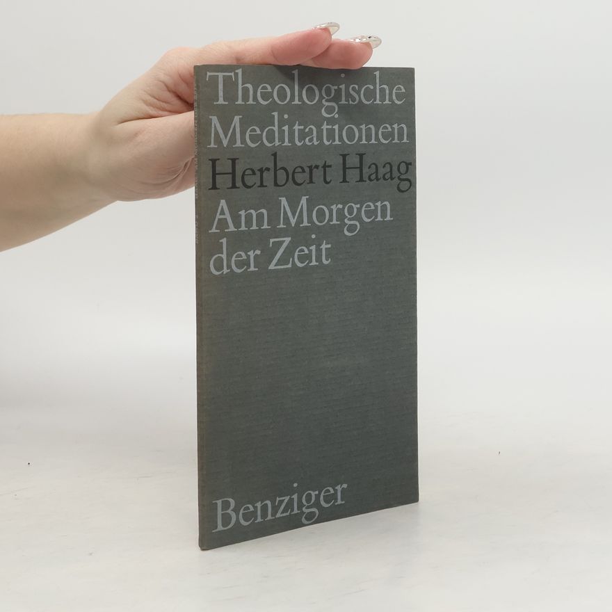 Herbert Haag Theologische Meditationen. Herbert Haag. Am Morgen der Zeit