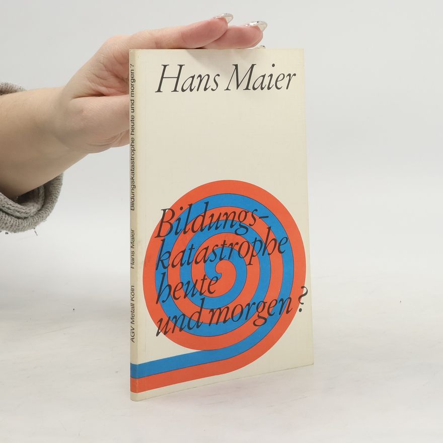 Hans Maier Bildungskatastrophe heute und morgen?