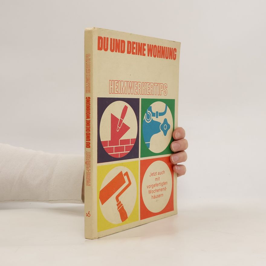 Various authors Du und deine Wohnung. Heimwerkertips
