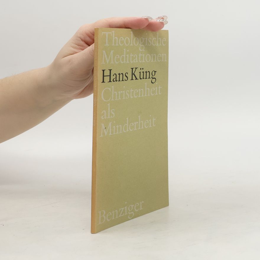 Hans Küng Theologische Meditationen. Christenheit als Minderheit