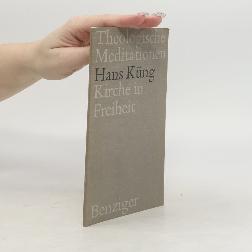 Hans Küng Theologische Meditationen. Kirche in Freiheit