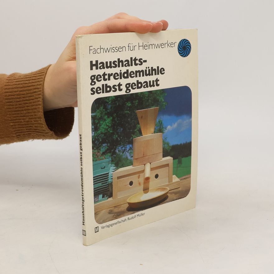 Albert Wartenweiler Haushaltsgetreidemühle selbst gebaut