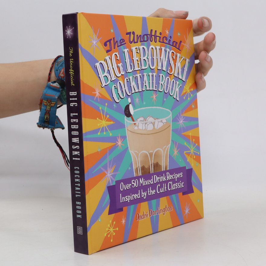 Tenaya Darlington The Unofficial Big Lebowski Cocktail Book