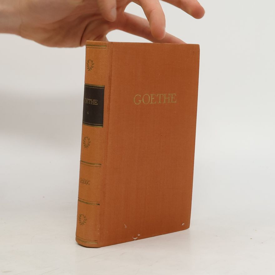 Johann Wolfgang von Goethe Goethes Werke in zehn Bänden. Band 4