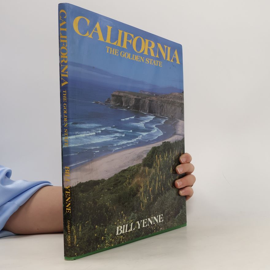 Bill Yenne California. The Golden State