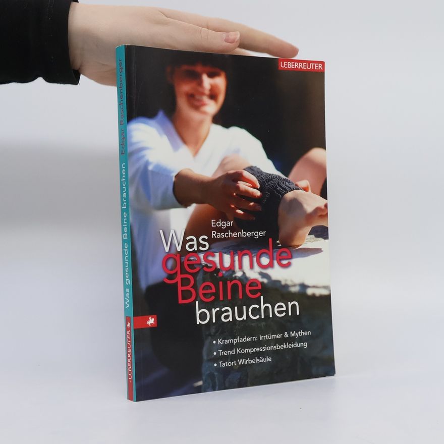 Edgar Raschenberger Was gesunde Beine brauchen