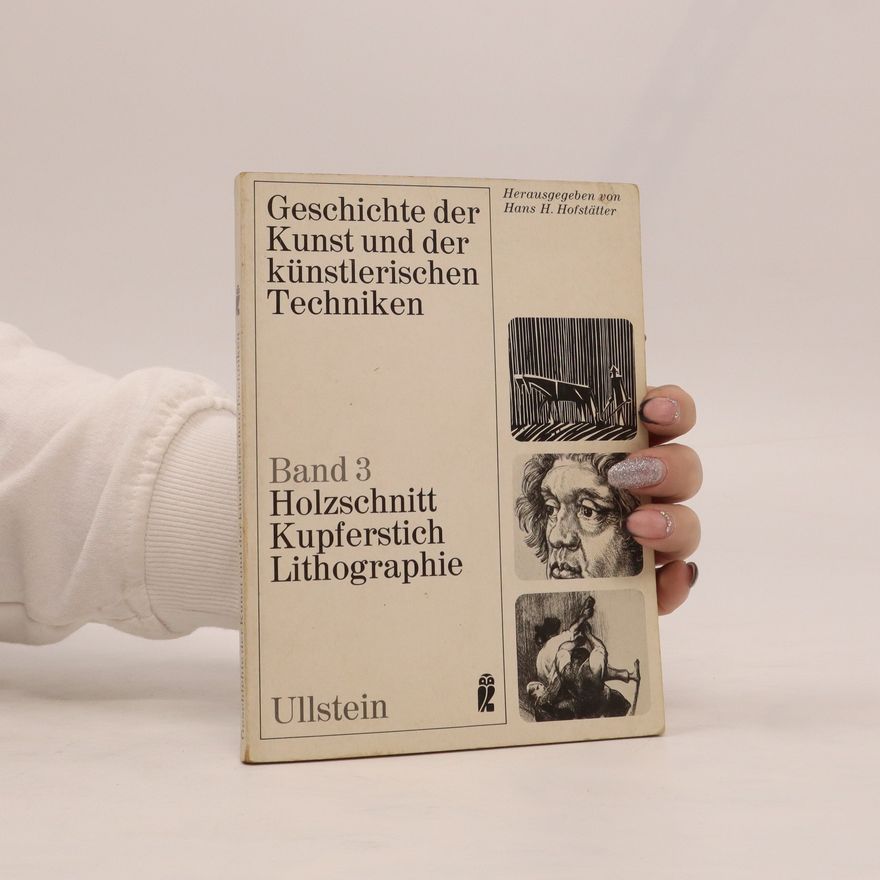 Kolektiv autorů Geschichte der Kunst und der künstlerischen Techniken 3. Holzschnitt, Kupferstich, Lithographie