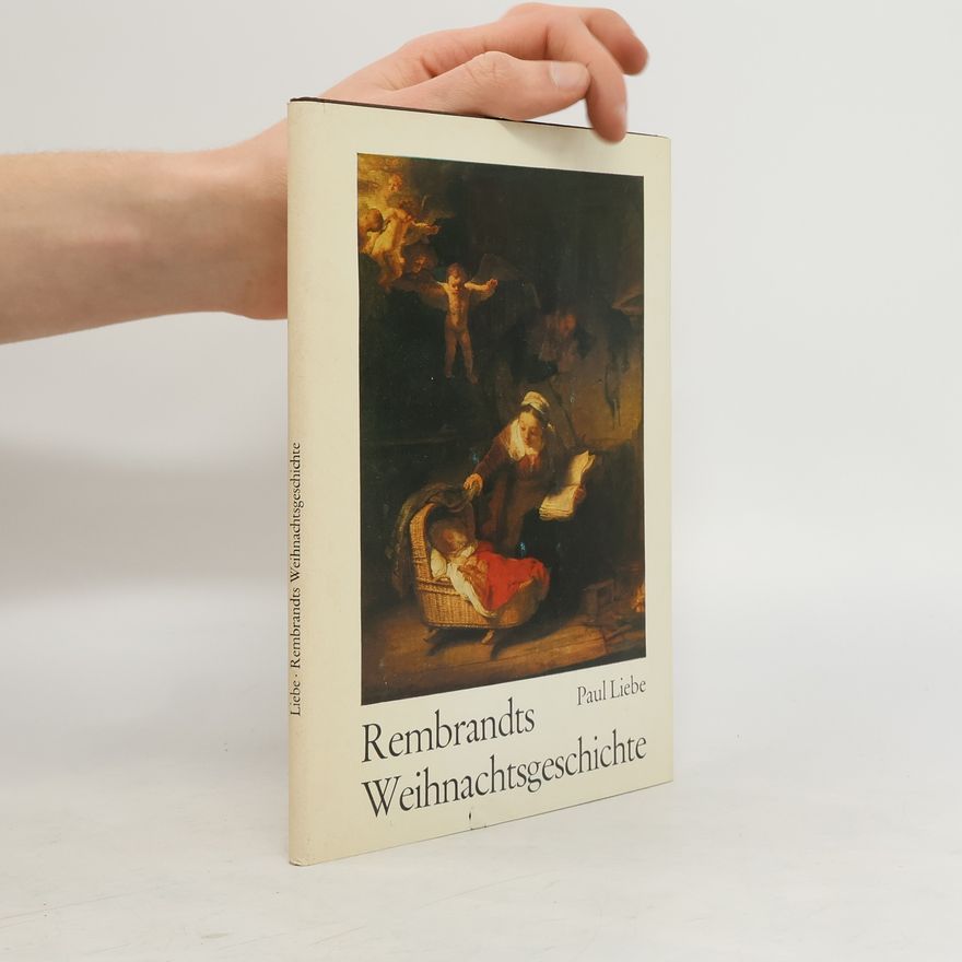 Paul Liebe Rembrandts Weihnachtsgeschichte