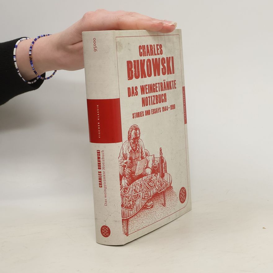 Charles Bukowski Das weingetränkte Notizbuch